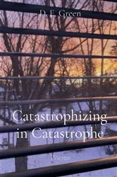 Book cover of Catastrophizing in Catastrophe by D. E. Green