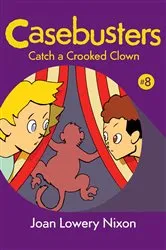 Book cover of Catch a Crooked Clown by Joan Lowery Nixon