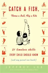 Book cover of Catch a Fish, Throw a Ball, Fly a Kite by Jeffrey Lee