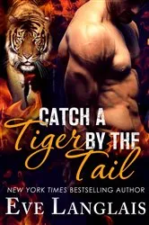 Book cover of Catch a Tiger by the Tail by Eve Langlais