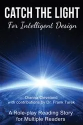 Book cover of Catch the Light for Intelligent Design by Dianna Cleveland