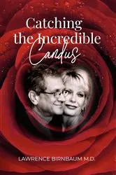 Book cover of Catching the Incredible Candus by Lawrence Birnbaum M.D.