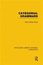 Book cover of Categorial Grammars (RLE Linguistics B: Grammar) by Mary McGee Wood
