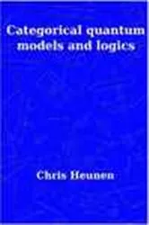 Book cover of Categorical Quantum Models and Logics by Unknown