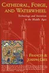 Book cover of Cathedral, Forge, and Waterwheel by Frances Gies