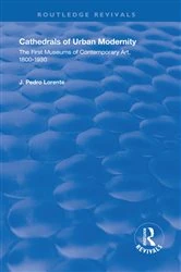 Book cover of Cathedrals of Urban Modernity by J. Pedro Lorente