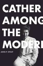 Book cover of Cather Among the Moderns by Janis P. Stout