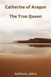 Book cover of Catherine of Aragon by Anthony Johns