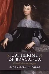 Book cover of Catherine of Braganza by Sarah-Beth Watkins