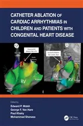 Book cover of Catheter Ablation of Cardiac Arrhythmias in Children and Patients with Congenital Heart Disease by Edward P. Walsh