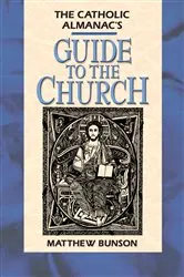 Book cover of Catholic Almanac's Guide to the Church by Matthew Bunson