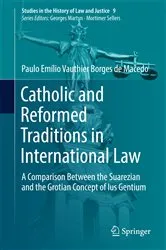 Book cover of Catholic and Reformed Traditions in International Law by Paulo Emílio Vauthier Borges de Macedo