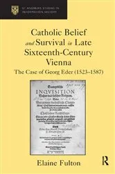 Book cover of Catholic Belief and Survival in Late Sixteenth-Century Vienna by Elaine Fulton