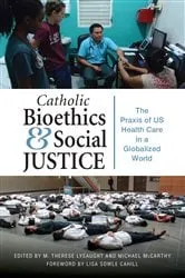Book cover of Catholic Bioethics and Social Justice by M. Therese Lysaught