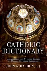Book cover of Catholic Dictionary by John Hardon
