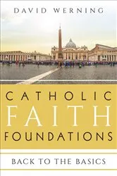 Book cover of Catholic Faith Foundations by David Werning
