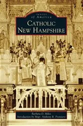 Book cover of Catholic New Hampshire by Barbara D. Miles