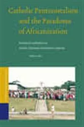 Book cover of Catholic Pentecostalism and the Paradoxes of Africanization by Ludovic Lado