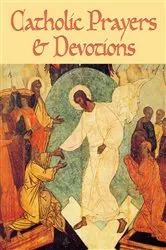 Book cover of Catholic Prayers and Devotions by Unknown