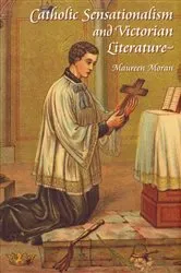 Book cover of Catholic Sensationalism and Victorian Literature by Maureen Moran