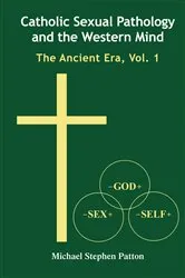 Book cover of Catholic Sexual Pathology and the Western Mind by Michael Stephen Patton