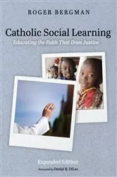 Book cover of Catholic Social Learning, Expanded Edition by Roger Bergman