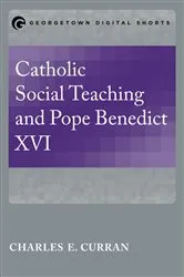 Book cover of Catholic Social Teaching and Pope Benedict XVI by Charles E. Curran