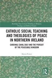 Book cover of Catholic Social Teaching and Theologies of Peace in Northern Ireland by Maria Power