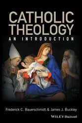 Book cover of Catholic Theology by Frederick C. Bauerschmidt