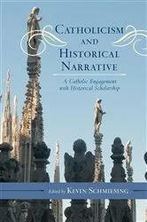 Book cover of Catholicism and Historical Narrative by Kevin Schmiesing
