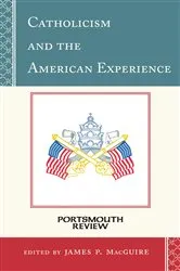 Book cover of Catholicism and the American Experience by James P. MacGuire