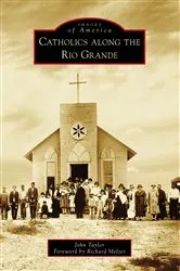 Book cover of Catholics along the Rio Grande by John Taylor