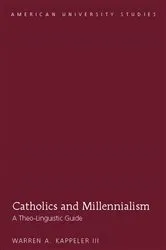 Book cover of Catholics and Millennialism by Warren A. Kappeler III