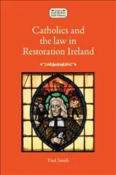 Book cover of Catholics and the law in Restoration Ireland by Paul Smith