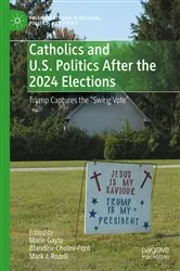 Book cover of Catholics and U.S. Politics After the 2024 Elections by Marie Gayte
