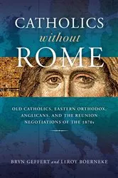 Book cover of Catholics without Rome by Bryn Geffert