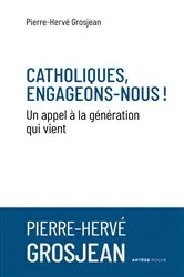 Book cover of Catholiques, engageons-nous ! by Abbé Pierre-Hervé Grosjean