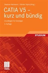 Book cover of CATIA V5 - kurz und bündig (3rd ed.) by Stephan Hartmann