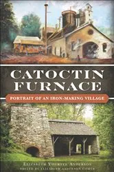 Book cover of Catoctin Furnace by Elizabeth Yourtee Anderson