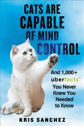 Book cover of Cats Are Capable of Mind Control by Kris Sanchez