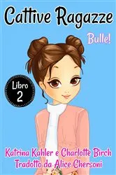 Book cover of Cattive Ragazze - Libro 2: Bulle! by Katrina Kahler