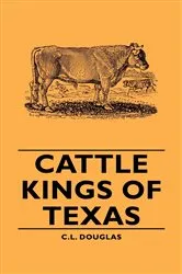 Book cover of Cattle Kings of Texas by C. L. Douglas