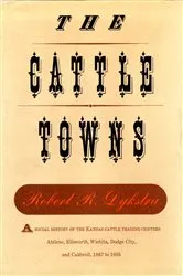 Book cover of Cattle Towns by Robert Dykstra