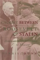 Book cover of Caught between Roosevelt and Stalin by Dennis J. Dunn
