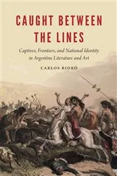 Book cover of Caught between the Lines by Carlos Riobó
