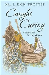 Book cover of Caught Caring by J. Don Trotter
