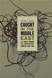 Book cover of Caught in the Middle East by Peter L. Hahn