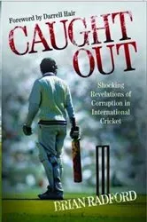 Book cover of Caught Out - Shocking Revelations of Corruption in International Cricket by Unknown