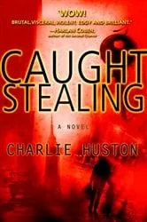 Book cover of Caught Stealing by Charlie Huston