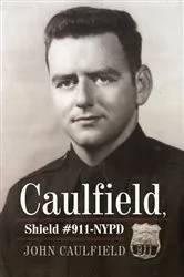 Book cover of Caulfield, Shield #911-Nypd by John Caulfield